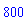 800