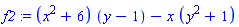 f2 := (x^2+6)*(y-1)-x*(y^2+1)