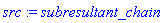 src := subresultant_chain
