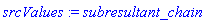 srcValues := subresultant_chain