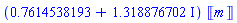 (.7614538193+1.318876702*I)*Unit([m])