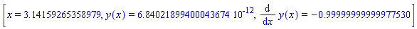 [x = 3.14159265358979, y(x) = 0.684021899400043674e-11, diff(y(x), x) = -.99999999999977530]