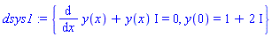 dsys1 := {diff(y(x), x)+y(x)*I = 0, y(0) = 1+2*I}