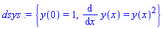 dsys := {y(0) = 1, diff(y(x), x) = y(x)^2}
