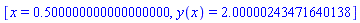 [x = .500000000000000000, y(x) = 2.00000243471640138]