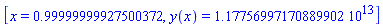 [x = .99999999927500372, y(x) = 11775699717088.9902]
