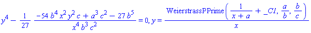 y^4-(1/27)*(-54*b^4*x^2*y^2*c+a^3*c^2-27*b^5)/(x^4*b^3*c^2) = 0, y = WeierstrassPPrime(1/(x+a)+_C1, a/b, b/c)/x