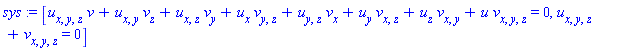 sys := [u[x, y, z]*v+u[x, y]*v[z]+u[x, z]*v[y]+u[x]*v[y, z]+u[y, z]*v[x]+u[y]*v[x, z]+u[z]*v[x, y]+u*v[x, y, z] = 0, u[x, y, z]+v[x, y, z] = 0]
