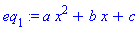 eq[1] := a*x^2+b*x+c