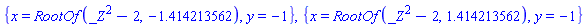 {x = RootOf(_Z^2-2, -1.414213562), y = -1}, {x = RootOf(_Z^2-2, 1.414213562), y = -1}