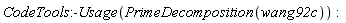 CodeTools:-Usage(PrimeDecomposition(wang92c))