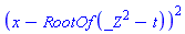 (x-RootOf(_Z^2-t))^2