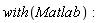 with(Matlab):
