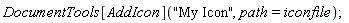 DocumentTools[AddIcon]("My Icon", path = iconfile)