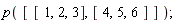p([[1, 2, 3], [4, 5, 6]])