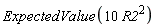 ExpectedValue(10*R2^2)