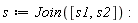 s := Join([s1, s2])