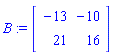 B := Matrix(2, 2, {(1, 1) = -13, (1, 2) = -10, (2, 1) = 21, (2, 2) = 16})