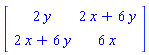 Matrix(2, 2, {(1, 1) = 2*y, (1, 2) = 2*x+6*y, (2, 1) = 2*x+6*y, (2, 2) = 6*x})