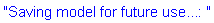 "Saving model for future use...: "
