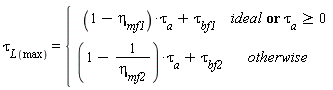 tau[L(max)] = piecewise(`or`(ideal, tau[a] >= 0), (1-eta[mf1])*tau[a]+tau[bf1], (1-1/eta[mf2])*tau[a]+tau[bf2])