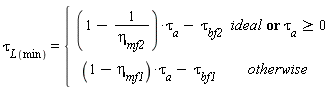 tau[L(min)] = piecewise(`or`(ideal, tau[a] >= 0), (1-1/eta[mf2])*tau[a]-tau[bf2], (1-eta[mf1])*tau[a]-tau[bf1])