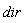 dir