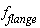 f[flange]