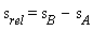 s[rel] = s[B]-s[A]