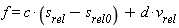 f = c*(s[rel]-s[rel0])+d*v[rel]