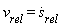 v[rel] = diff(s[rel](t), t)