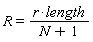 R = r*length/(N+1)