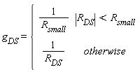 g[DS] = piecewise(abs(R[DS]) < R[small], 1/R[small], 1/R[DS])