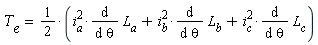 T[e] = 1/2*(i[a]^2*(diff(L[a], theta))+i[b]^2*(diff(L[b], theta))+i[c]^2*(diff(L[c], theta)))
