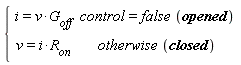 piecewise(control = false*opened, i = v*G[off], otherwise*closed, v = i*R[on])
