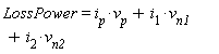 LossPower = i[p]*v[p]+i[1]*v[n1]+i[2]*v[n2]