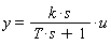 y = k*s*u/(T*s+1)