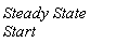 Steady*State*Start