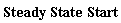 Steady*State*Start