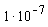 10^(-7)