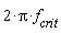 2*Pi*f[crit]