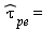 ((tau))[pe] =  