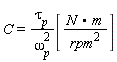 C = (tau[p]/omega[p]^2)[(N.m)/rpm^2]