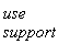 use support