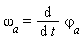omega[a] = diff(`&varphi;`[a], t)