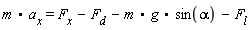 m.a[x] = F[x]-F[d]-m.g.sin(alpha)-F[l]
