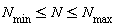 N[min] <= N and N <= N[max]