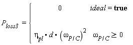 P[loss3 ] = {[[0,ideal=true ],[ ,],[eta[pl]*d[]*(omega[P/C])^(2),omega[P/C]>=0  ]]