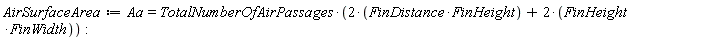 AirSurfaceArea := Aa = TotalNumberOfAirPassages*(2*FinDistance*FinHeight+2*FinHeight*FinWidth)