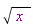 sqrt(x)